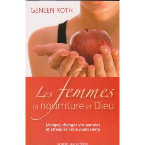 Les femmes  la nourriture et Dieu  Geneen Roth